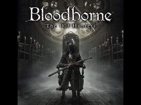 Bloodborne OST - Ludwig, the Holy Blade
