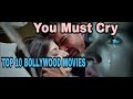TOP 10 BOLLYWOOD MOVIES THAT WILL MAKE YOU CRY|| 2000 TO 2018||