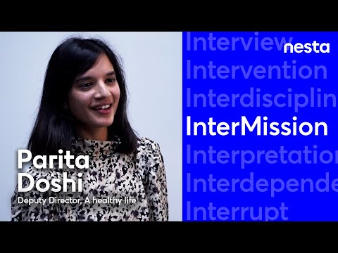 Parita Doshi | InterMission | Deputy Director, A healthy life | Nesta