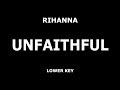 Rihanna - Unfaithful - Piano Karaoke [LOWER]