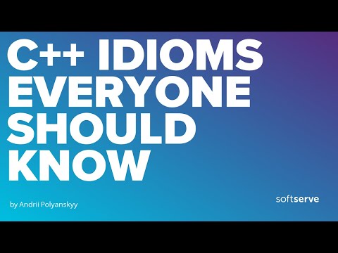 C++ idioms everyone should know by Andrii Polyanskyy