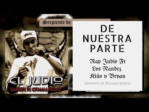 Rap Judío - De Nuestra Parte Ft Los Nandez, Kiño y Bryam (Serpiente de Escamas Negras)