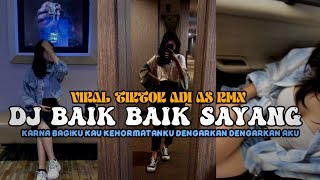 Download lagu DJ BAIK BAIK SAYANG || KARNA BAGIKU KAU KEHORMATANKU || VIRAL TIKTOK ADI AS RMX mp3