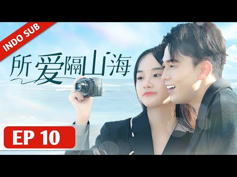 INDO SUBLove Across Mountains and SeasEP10 - Mereka Masih Saling Mencintai Setelah Bercerai •