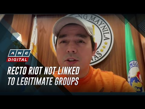 Isko Moreno clarifies Recto riot not linked to legitimate groups | ANC