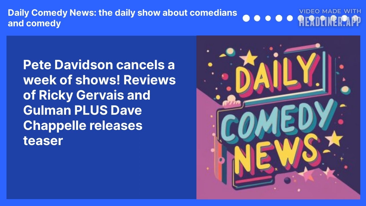 Pete Davidson cancels a week of shows! Reviews of Ricky Gervais and Gulman PLUS Dave Chappelle releases teaser