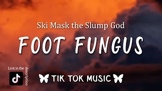 Ski Mask the Slump God - Foot Fungus (Tiktok Remix)(Lyrics) Skrrrt, uh, drop it on my cock