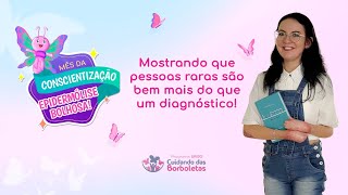Mês de Conscientização EB: mostrando que pessoas raras são bem mais do que um diagnóstico!