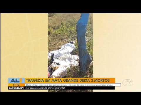 Tragédia em mata grande deixa 3 mortos: Duas vítimas morreram em acidente na AL-145
