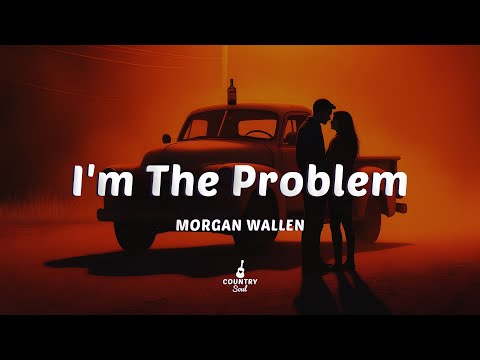 Morgan Wallen - I'm The Problem (Lyrics)