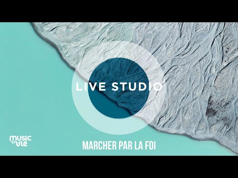Marcher par la foi - Live studio