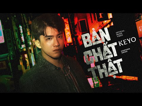 KEYO - BẢN CHẤT THẬT | Official Music Video