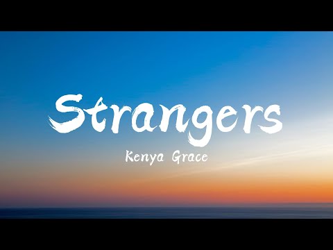 Kenya Grace - Strangers (Lyrics)