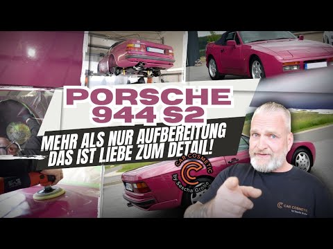 Porsche 944 S2 Aufbereitung – Ein Meilenstein erstrahlt neu | Car Cosmetic by Sascha Grobe
