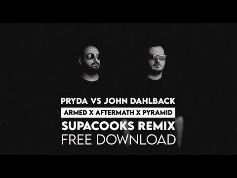 Pryda vs John Dahlback - Armed x Aftermath x Pyramid (Supacooks Remix)