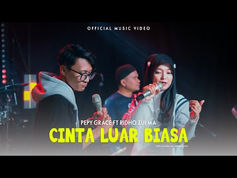 Pepy Grace Ft Ridho Zulma - Cinta Luar Biasa ( Official Music Video )