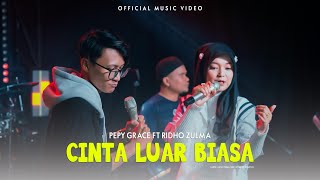 Download lagu Pepy Grace Ft Ridho Zulma - Cinta Luar Biasa mp3 Download lagu Pepy Grace Ft Ridho Zulma - Cinta Luar Biasa mp3