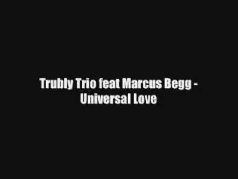 Trubly Trio feat Marcus Begg - Universal Love