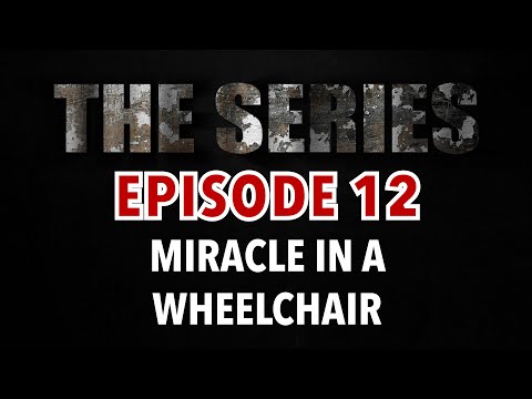 THE SERIES - Ep12 - MIRACLE IN A WHEELCHAIR - A Grandmother's Amazing Encounter With Jesus