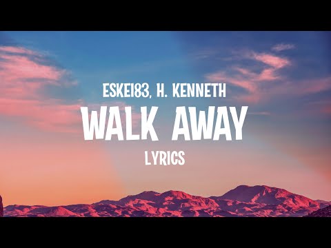 Eskei83 & H. Kenneth - Walk Away (Lyrics)