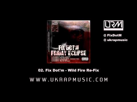 #FridayEclipse - Fix Dot'm - Wild Fire Re-Fix (02/05)
