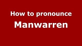 How to pronounce Manwarren