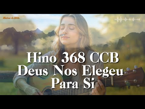 Deus Nos Elegeu Para Si Hinos CCB l Hinos da Bíblia CCB