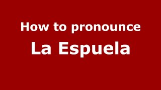 How to pronounce La Espuela