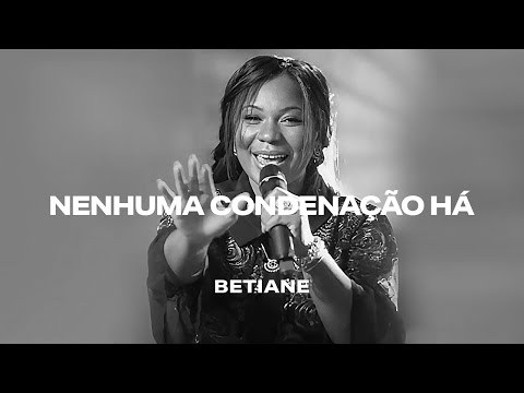 Nenhuma Condenação Há - Betiane (Live Session) ♪