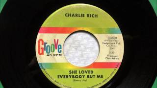 She Loved Everybody But Me , Charlie Rich , 1963