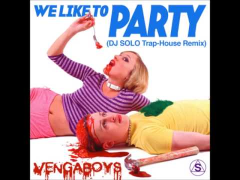 We Like To Party (DJ SOLO Trap-House Remix) - Vengaboys