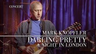 Mark Knopfler - Darling Pretty (A Night In London | Official Live Video)