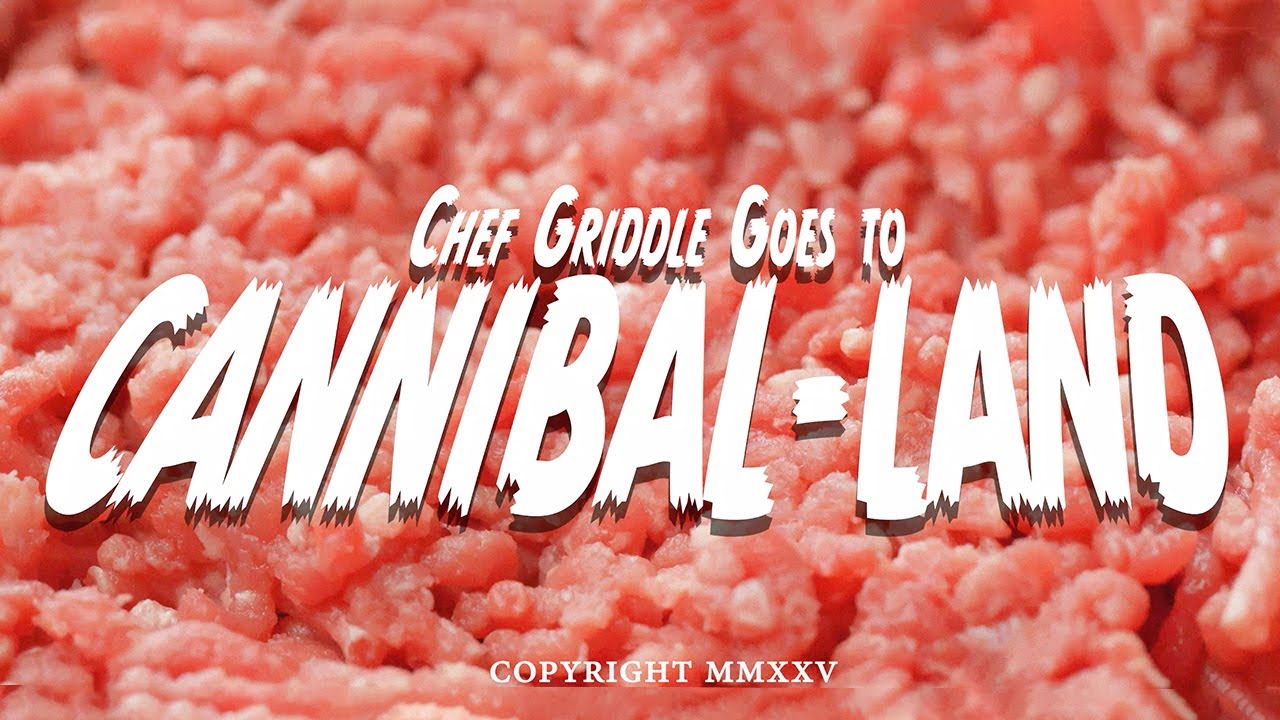 Chef Griddle Goes To Cannibal-Land