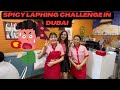 SPICY LAPHING CHALLENGE IN DUBAI🥵🥵#dubai #burjkhalifa #travelgirlakanksha #spicyfood #laphing