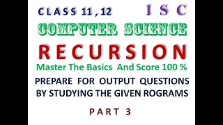 Class  11, 12 ISC Recursion Basics Prepare for Output Questions and score 100 %  Part 3  Lesson 85