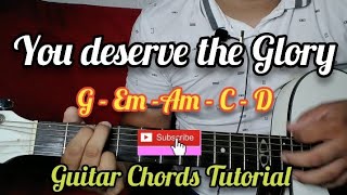 You Deserve the Glory Guitar Tutorial - Chords