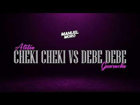 CHEKI CHEKI VS DEBE DEBE - DJ MANUEL MORO (Remix Aleteo, Guaracha)