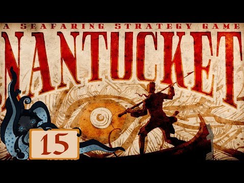Tremble, Sea Creatures! - Let’s Try Nantucket (Whaling/Seafaring Sim & RPG) #15 - Nantucket Gameplay