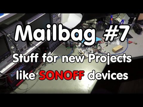 #90 Mailbag #7: Stuff for new Projects like SONOFF devices from ITEAD.CC