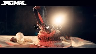 JAGMAC - So Good (Official Music Video)