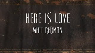 Here Is Love - Matt Redman