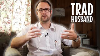 Guys Who Are Trad Husbands