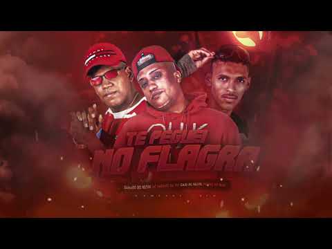 TE PEGUEI NO FLAGRA - DANADO DO RECIFE- CAIO DO RECIFE- FABINHO DA OSK (TROVÃO NO BEAT)