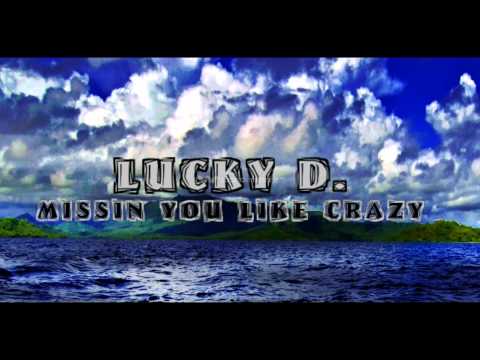 LUCKY D - MISSIN YOU LIKE CRAZY