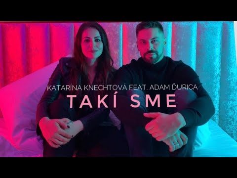 Katarína Knechtová - TAKÍ SME feat. Adam Ďurica