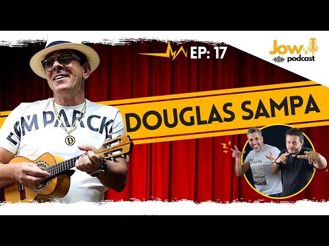 DOUGLAS SAMPA - SAMBA E PAGODE - JOWS PODCAST #017