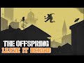 The Offspring - Leave It Behind (Lyrics Video)