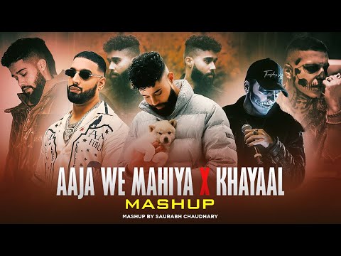 Aaja We Mahiya X Khayaal - Mashup | Imran Khan ft.Talwiinder & AP Dhillon | Saurabh Chaudhary