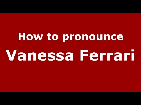 How to pronounce Vanessa Ferrari (Italian/Italy)  - PronounceNames.com
