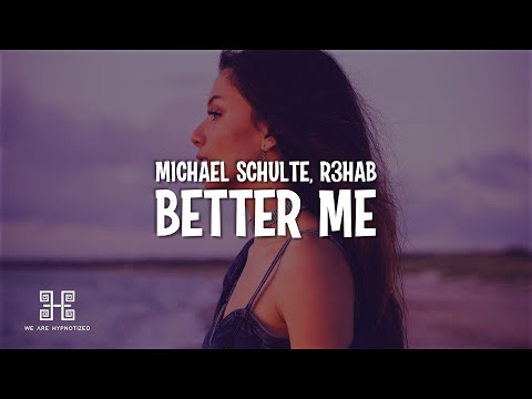 Michael Schulte x R3HAB - Better Me (Lyrics)